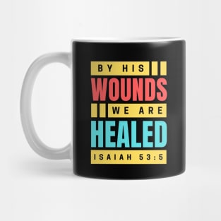 By His Wounds We Are Healed | Christian Mug